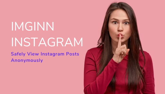 Imginn instagram: Safely View Instagram Posts Anonymously
