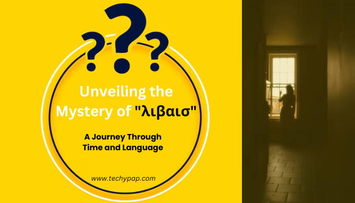 Unveiling the Mystery of “λιβαισ”: A Journey Through Time and Language